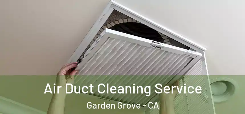 Air Duct Cleaning Service Garden Grove - CA