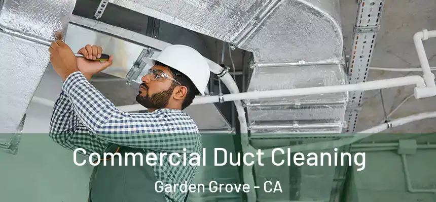 Commercial Duct Cleaning Garden Grove - CA