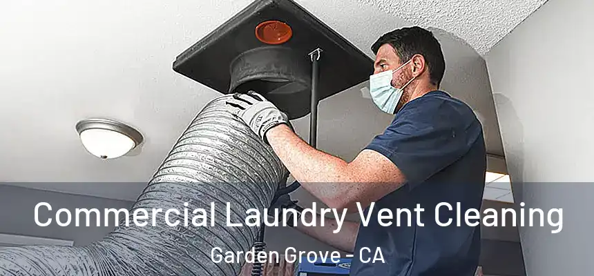 Commercial Laundry Vent Cleaning Garden Grove - CA