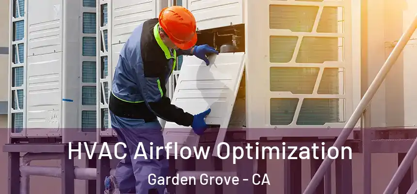 HVAC Airflow Optimization Garden Grove - CA
