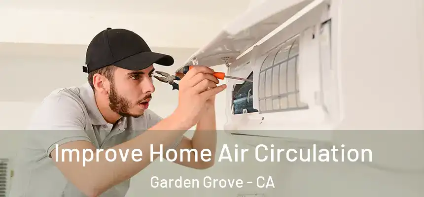  Improve Home Air Circulation Garden Grove - CA