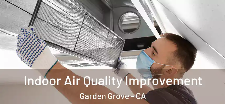 Indoor Air Quality Improvement Garden Grove - CA