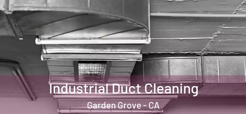 Industrial Duct Cleaning Garden Grove - CA