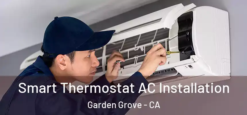 Smart Thermostat AC Installation Garden Grove - CA